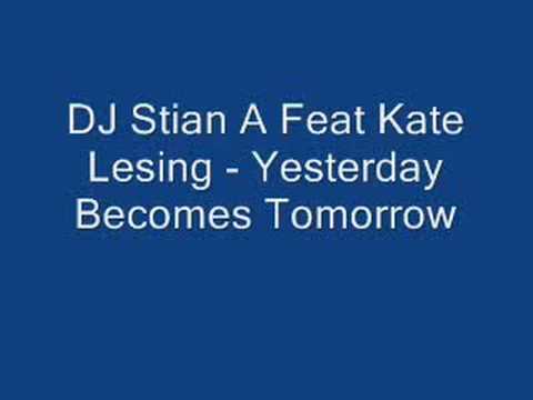 DJ Stian A Feat Kate Lesing - Yesterday Becomes Tomorrow