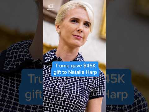 Trump gave $45K gift to Natalie Harp