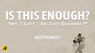 Download lagu Is This Enough? - NoThingz (Lyrics) | Indie Pop mp3