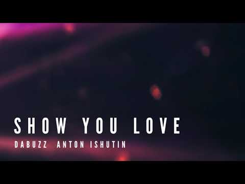 Da Buzz, Anton Ishutin - Show You Love