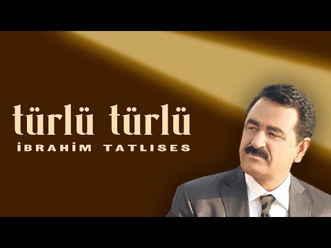 Türlü Türlü - İbrahim Tatlıses
