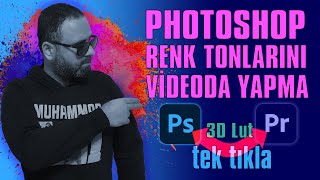PHOTOSHOP RENK TONLARINI VİDEODA YAPMA | 3D LUT | Photoshop & Premiere Pro Tutorial