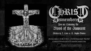 Christ Dismembered - Blood of the Innocent