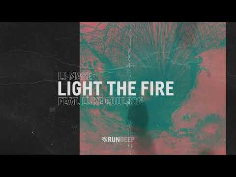 LJ Mase - Light The Fire (feat. Luke Coulson)