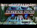 KALYANI SONG DJ REMIX Remix Song Malayalam Ninte Nunakuzhi Kandappo Dj Song
