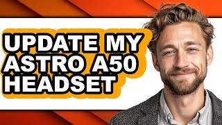 How to Update My Astro A50 Headset (full Guide)
