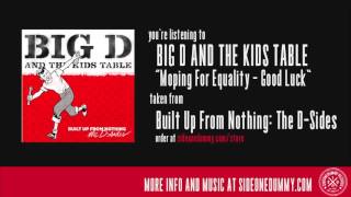 Big D and the Kids Table - Moping For Equality - Good Luck (Official Audio)