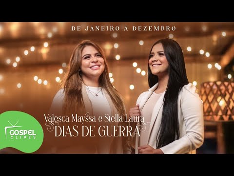 Dias de Guerra | Valesca Mayssa e Stella Laura [Gospel Clipes]