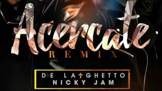 De La Ghetto Ft. Nicky Jam - Acercate Remix (Audio Official)