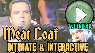 Meat Loaf: Intimate &amp; Interactive [COMPLETE SHOW]