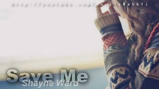 Shayne Ward - Save Me♥ [with Lyrics + DL]