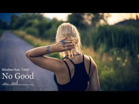 No Good - Mindme feat. Tash