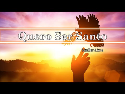 Quero Ser Santo - Suellen Lima
