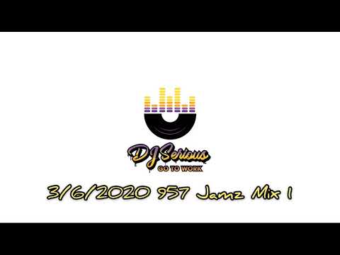 3-6-2020 DJ SERIOUS 957 JAMZ MIX 1
