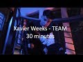 Xavier Weeks - TEAM 30 minutes