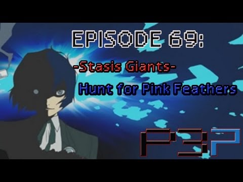 Persona 3 Portable Playthrough Ep 69: -Stasis Giants- The Hunt for Pink Feathers