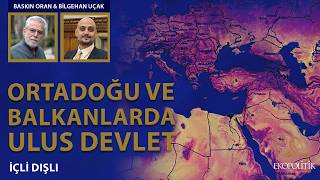 Ulus Devletin Kökenleri: Balkanlar ve Ortadoğuda Etno-dinsel Sorunlar | Baskın O