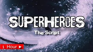 SUPERHEROES THE SCRIPT 1HOUR LOOP SONG...