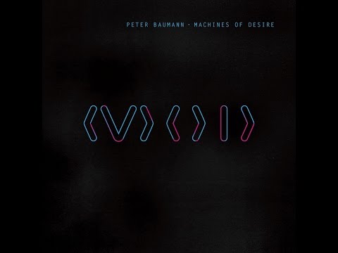 Peter Baumann - Machines of Desire (Bureau B) [Full Album]