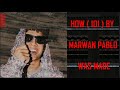 HOW ( 101 ) BY MARWAN PABLO WAS MADE