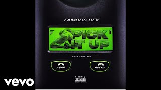 Famous Dex - Pick It Up ft. ASAP Rocky (Official Audio)