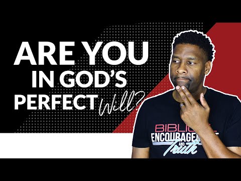 How to Know if You're in God's PERFECT Will For Your Life!