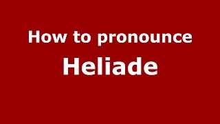 How to pronounce Heliade