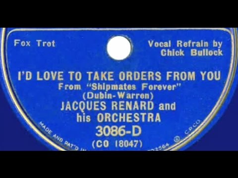 "I'd Love To Take Orders From You" Jacques Renard & Orchestra vocal Chick Bullock (1935)