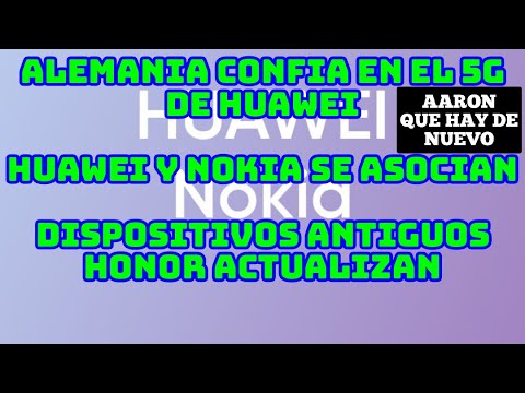 Alemania confía + en 5G de Huawei, Huawei y Nokia extienden acuerdo de patentes, Honor actualizan