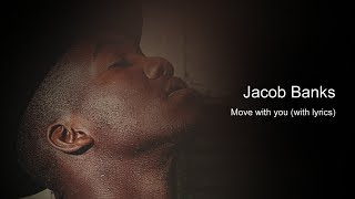 Jacob Banks - Move with you (with lyrics)