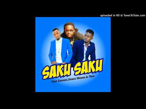 Fact Zamani - Saku Saku (ft T Bro & Snazz)