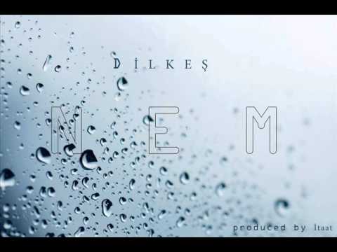 Dilkeş - Nem