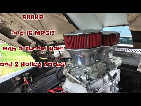 600HP that gets 16MPG with a Holley Tunnel Ram and 2 Holley 660 Carbs
