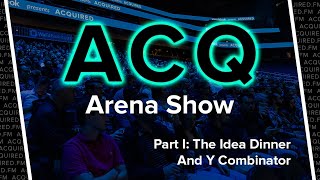 Arena Show Part I: Idea Dinner + YC Continuity
