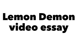 Lemon Demon video essay (for school)