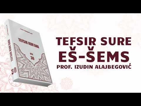 TEFSIR SURE EŠ-ŠEMS - prof. Izudin Alajbegović