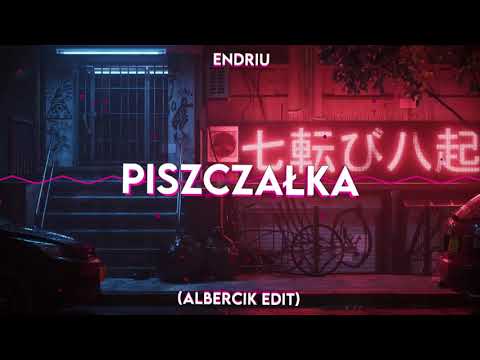 ENDRIU - PISZCZAŁKA ( ALBERCIK EDIT )