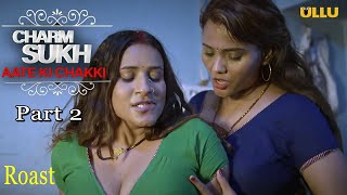 Charmsukh AATE KI CHAKKI (PART 2) Episode  - Ullu 