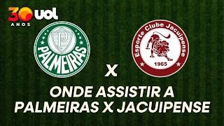 PALMEIRAS X JACUIPENSE: ONDE ASSISTIR À TRANSMISSÃO AO VIVO DO JOGO PELA COPA DO BRASIL