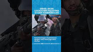 Israel akan Lockdown Palestina Selama Perayaan Memorial Day dan Hari Kemerdekaan