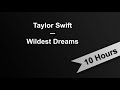 WILDEST DREAMS - Taylor Swift (10 Hours On Repeat)