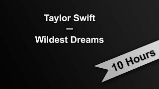 WILDEST DREAMS - Taylor Swift (10 Hours On Repeat)