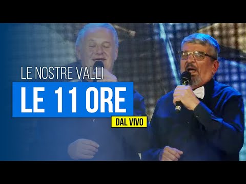 Le Nostre Valli - Le 11 ore (dal vivo)
