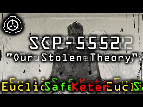 SCP-5552 | Our Stolen Theory (featuring Dr. Maxwell)