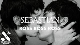 SebastiAn - Ross Ross Ross