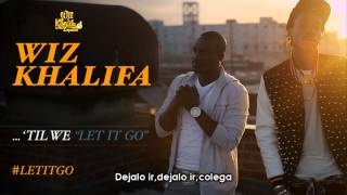 Wiz Khalifa Ft Akon Let It Go (Subtitulada Español) O.N.I.F.C