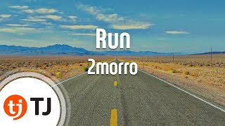 [TJ노래방] Run - 2morro / TJ Karaoke