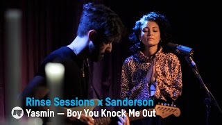 Yasmin - Boy You Knock Me Out — Rinse Sessions x Sanderson