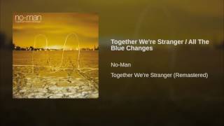 Together We're Stranger / All The Blue Changes