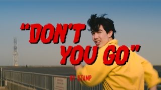 STAMP - Don't You Go [Official Music Video]